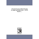 A Practical System of Book-Keeping by Single and Double Entry ... by Ira Mayhew ...