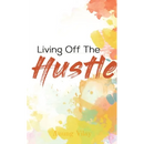Living Off The Hustle