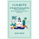Habits: A Simple Framework for Transforming Your Habits (Wellness Habits Reprogram Your Mind for Aesthetic Goals)