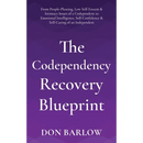 The Codependency Recovery Blueprint: From People-Pleasing, Low Self-Esteem & Intimacy Issues of a Codependent to Emotional Intelligence, Self-Confiden