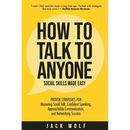 How to Talk to Anyone - Social Skills Made Easy: Proven Strategies for Mastering Small Talk, Confident Speaking, Approachable Communication, and Netwo