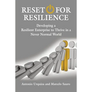 Reset for Resilience: Developing a Resilient Enterprise to Thrive in a Never Normal World