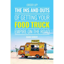 Order Up!: The Ins and Outs of Getting Your Food Truck Business on the Road