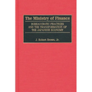 The Ministry of Finance: Bureaucratic Practices and the Transformation of the Japanese Economy