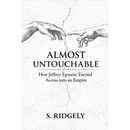 Almost Untouchable: How Jeffrey Epstein Turned Access into an Empire