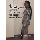 A Brooklyn's Diva's Journey to Faith over Fear