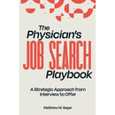 The Physician's Job Search Playbook: A Strategic Approach from Interview to Offer