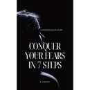 Conquer Your Fears in 7 Steps: A Comprehensive Guide