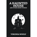 A Haunted House and Other Short Stories