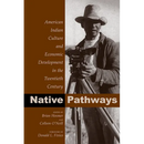 Native Pathways: American Indian Culture and Economic Development in the Twentieth Century