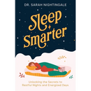 Sleep Smarter: Unlocking the Secrets to Restful Nights and Energized Days