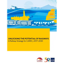 Unlocking the Potential of Railways: A Railway Strategy for Carec, 2017-2030