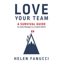 Love Your Team: A Survival Guide for Sales Managers in a Hybrid World