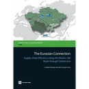 The Eurasian Connection: Supply-Chain Efficiency Along the Modern Silk Route Through Central Asia
