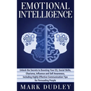Emotional Intelligence: Unlock the Secrets to Boosting Your EQ, Social Skills, Charisma, Influence and Self Awareness, Including Highly Effective Comm