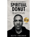 How to Avoid Becoming A Spiritual Donut Special Edition - Stop Looking Whole and Start Being Whole