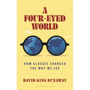 A Four-Eyed World: How Glasses Changed the Way We See