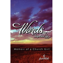 Words, Inspired By...Memoir of A Church Girl