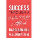 Success Through a Positive Mental Attitude