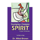 Developing a Champion Spirit -- in just 10 minutes -- For Women Only