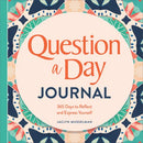 Question a Day Journal: 365 Days to Reflect and Express Yourself