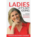 Ladies, Let's Get Going: Starting and Growing Your Dream Business