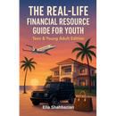 The Real Life Financial Resource Guide For Youth: Teen & Young Adult Edition