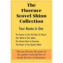 The Florence Scovel Shinn Collection: The Game of Life And How To Play It, Your Word is Your Wand, The Secret Door to Success, The Power of the Spoken