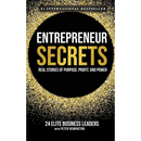 Entrepreneur Secrets: Real Stories of Purpose, Profit, and Power