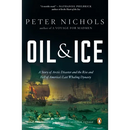 Oil and Ice: A Story of Arctic Disaster and the Rise and Fall of America's Last Whaling Dynasty