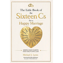 The Little Book of the Sixteen Cs for a Happy Marriage: Simple Daily Habits That Help Love Last