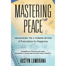 Mastering Peace: Unleashing the 8 Powers Within, A Prescription for Happiness