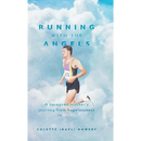 Running with the Angels: A bereaved mother's journey from hopelessness to HOPE