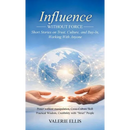 Influence WITHOUT FORCE: Short Stories on Trust, Culture, and Buy-In, Working with Anyone
