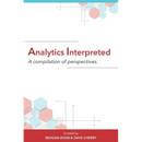 Analytics Interpreted: A compilation of perspectives