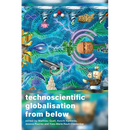 Technoscientific Globalisation from Below
