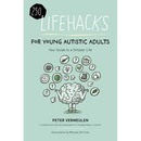 250 Lifehacks for Young Autistic Adults: Your Guide to a Simpler Life