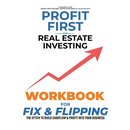 Profit First for Real Estate Investing: Workbook for Fix & Flipping