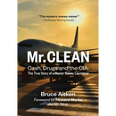 Mr. Clean - Cash, Drugs and the CIA: The True Story of a Master Money Launderer