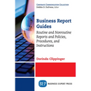 Business Report Guides: Routine and Nonroutine Reports and Policies, Procedures, and Instructions