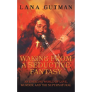 Waking From A Seductive Fantasy: An Enticing World of Love, Murder, and the Supernatural