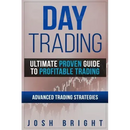 Day Trading: Ultimate Proven Guide to Profitable Trading: Advanced Trading Strategies