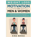 Weight Loss Motivation for Men and Women: Motivational Hacks & Strategies to Trick Your Brain and Lose Weight Fast