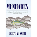 Menhaden: A Biologist's Thirty-Two Year Journey with the Fish and the Fishery