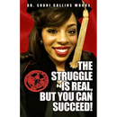 The Struggle is Real, but You Can Succeed!