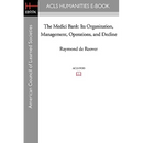 The Medici Bank: Its Organization, Management, Operations, and Decline