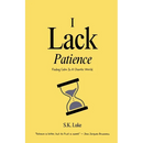 I Lack Patience: Finding Calm In A Chaotic World