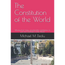 The Constitution of the World: Moving from many unsustainable constitutions, to just one Constitution of the World