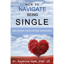 How To Navigate Being Single: And Savor Your Dating Adventure