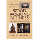 How to start a Woodworking Business: Bridging the gap from Hobbyist to Professional